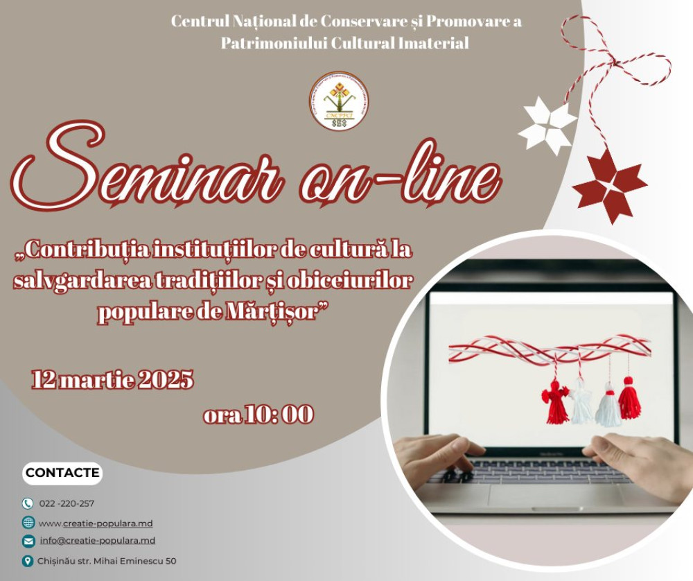 Seminar on-line „Contribuţia instituţiilor de cultură la salvgardarea tradiţiilor şi obiceiurilor populare de Mărţişor”